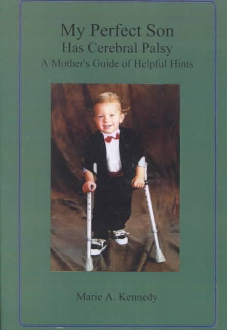 My Perfect Son Has Cerebral Palsy By Marie A. Kennedy 9780759609549