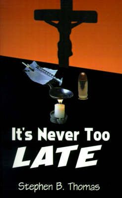 It's Never Too Late By Stephen B. Thomas 9780759622500 (Paperback)