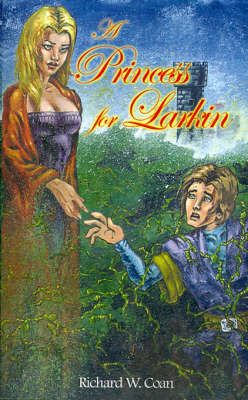A Princess for Larkin By Richard W. Coan 9780759626652 (Paperback)