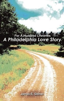 For a Hundred Lifetimes By James E. Gilmer 9780759627123 (Hardback)