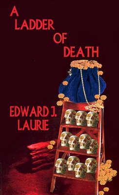 A Ladder of Death By Edward J. Laurie 9780759637207 (Paperback)
