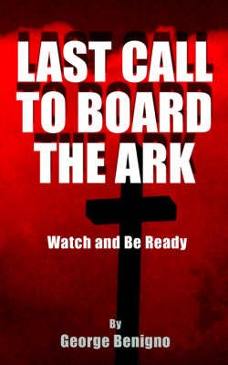 Last Call to Board the Ark By George Benigno 9780759641037 (Paperback)