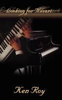 Looking for Mozart By Ken Roy 9780759644267 (Hardback)