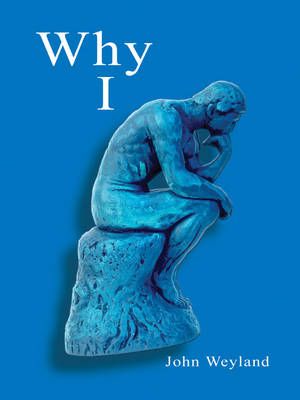Why: I By John Weyland 9780759667990 (Paperback)