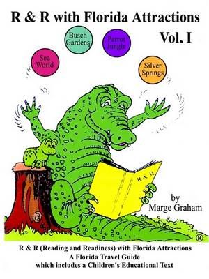 R & R With Florida Attractions Volume I: Reading & Readiness with Florida Attractions--A Florida Attraction Guide Which Includes a Children's ...