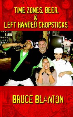 Time Zones, Beer, & Left Handed Chopsticks By Bruce Blanton