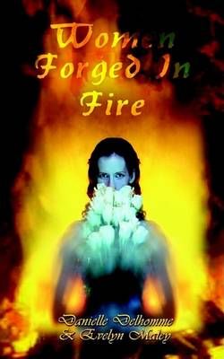 Women Forged in Fire By Danielle Delhomme 9780759693999 (Paperback)