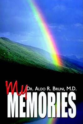 My Memories By M. D. Dr Aldo R. Bruni 9780759699625 (Paperback)