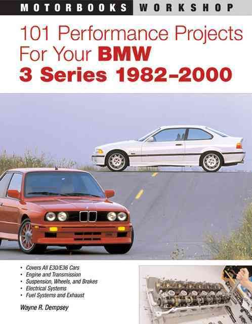 101 Performance Projects for Your BMW 3 Series 1982-2000 9780760326954