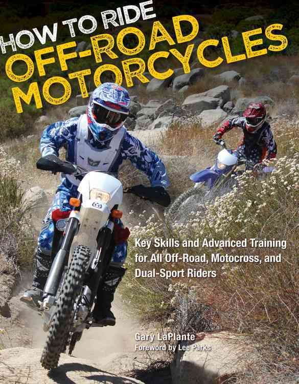 How to Ride Off-Road Motorcycles By Gary LaPlante 9780760342732