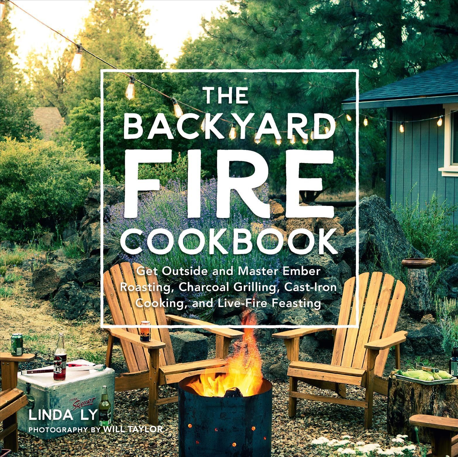 The Backyard Fire Cookbook By Linda Ly 9780760363430 (Hardback)