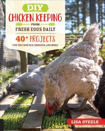 DIY Chicken Keeping from Fresh Eggs Daily By Lisa Steele 9780760366448
