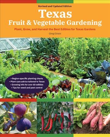 Texas Fruit & Vegetable Gardening, 2nd Edition By Greg Grant