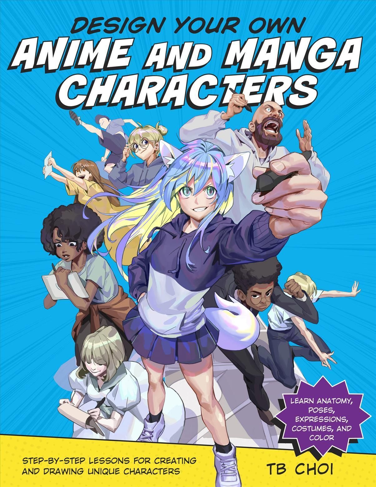 Design Your Own Anime and Manga Characters By T. B. Choi 9780760371374