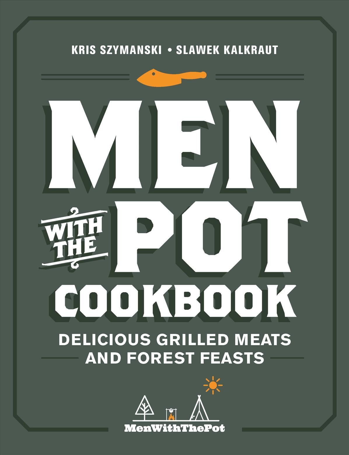 Men with the Pot Cookbook By Kris Szymanski 9780760374184 (Hardback)