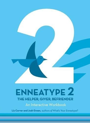 Enneatype 2: The Helper, Giver, Befriender By Liz Carver, Josh Green