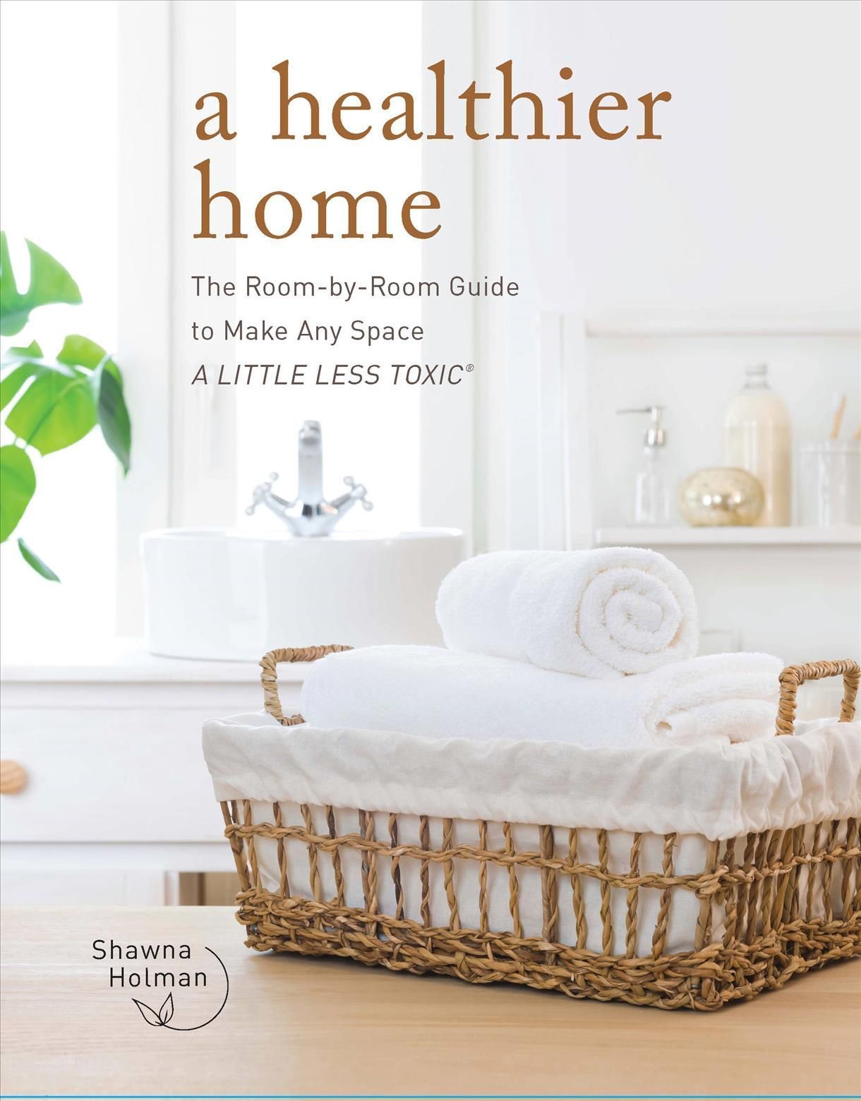 A Healthier Home By Shawna Holman 9780760377604 (Hardback)