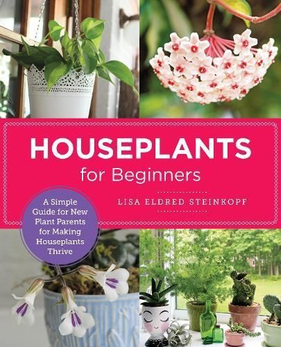 Houseplants for Beginners By Lisa Eldred Steinkopf 9780760383902