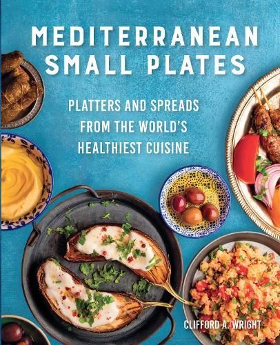Mediterranean Small Plates By Clifford A. Wright 9780760384787