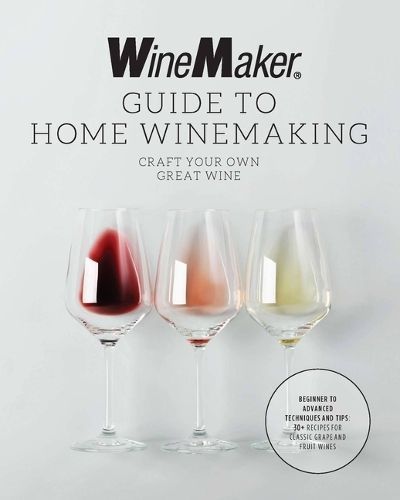 The WineMaker Guide to Home Winemaking By WineMaker 9780760385043