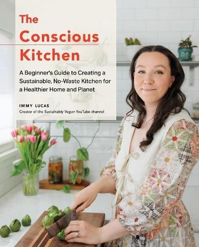 The Conscious Kitchen By Immy Lucas 9780760390221 (Hardback)