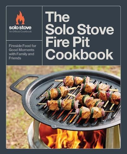 The Solo Stove Fire Pit Cookbook By Solo Stove (associated with work)