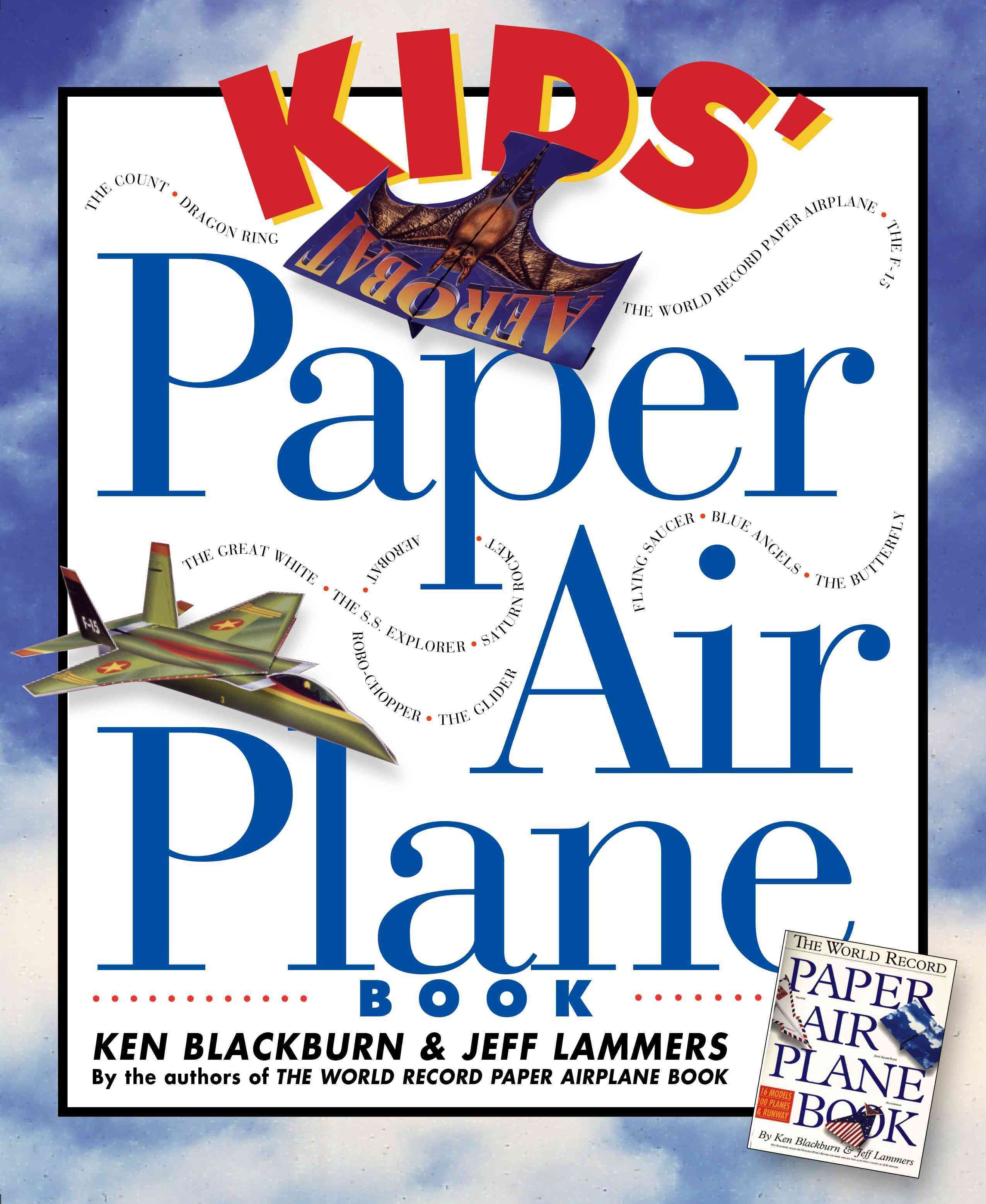 Kids' Paper Airplane Book By Ken Blackburn, Jeff Lammers 9780761104780