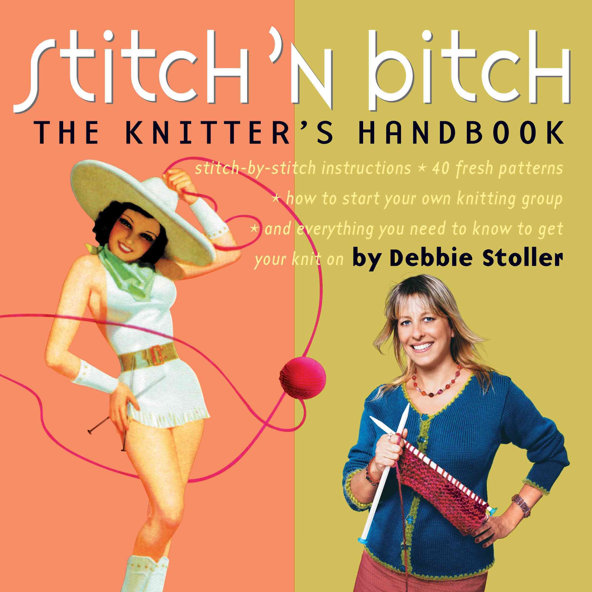 Stitch 'N Bitch By Debbie Stoller, Adrienne Yan, John Dolan