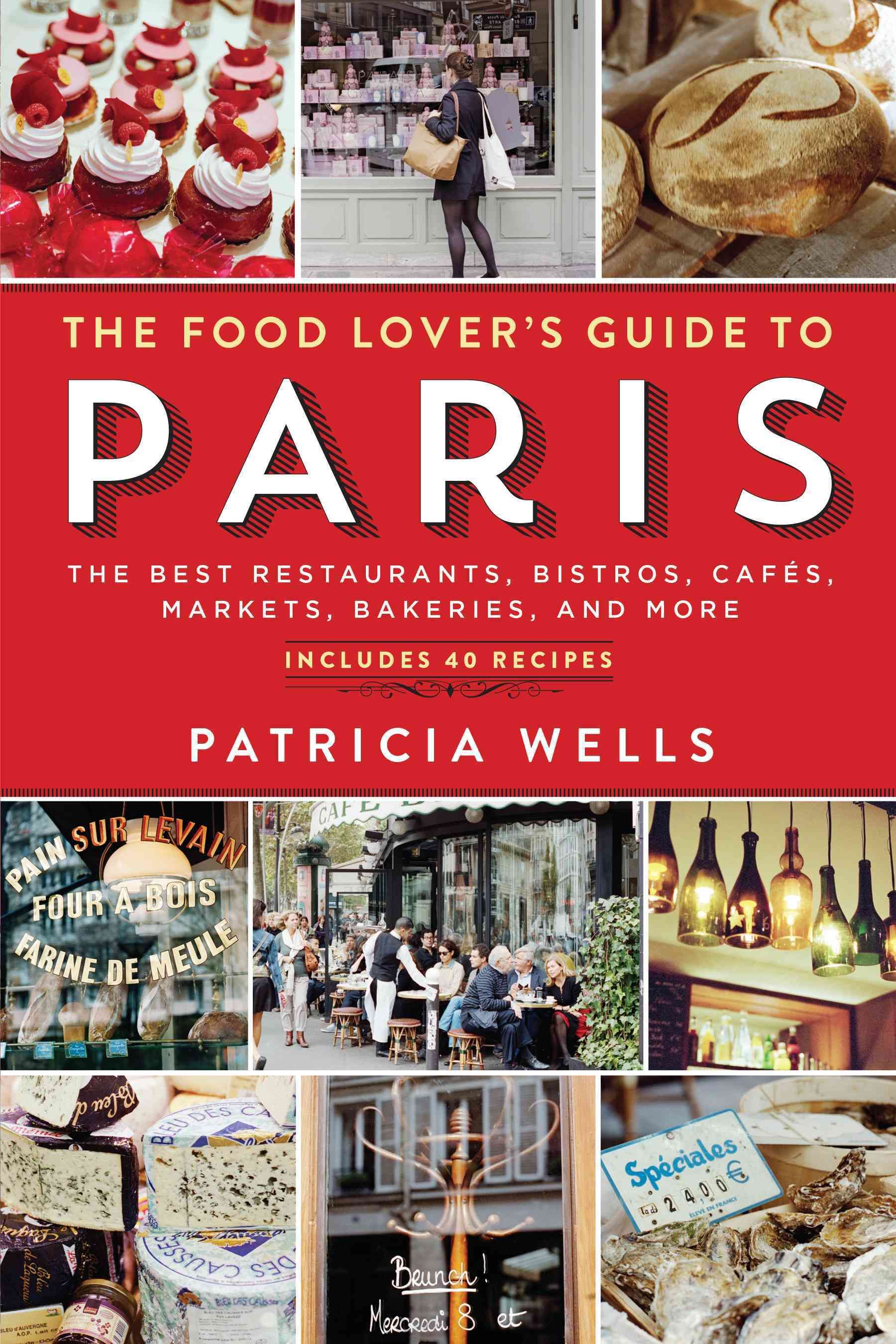 The Food Lover's Guide to Paris By Patricia Wells 9780761173380