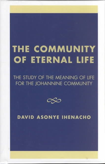 The Community of Eternal Life By David Asonye Ihenacho 9780761816386
