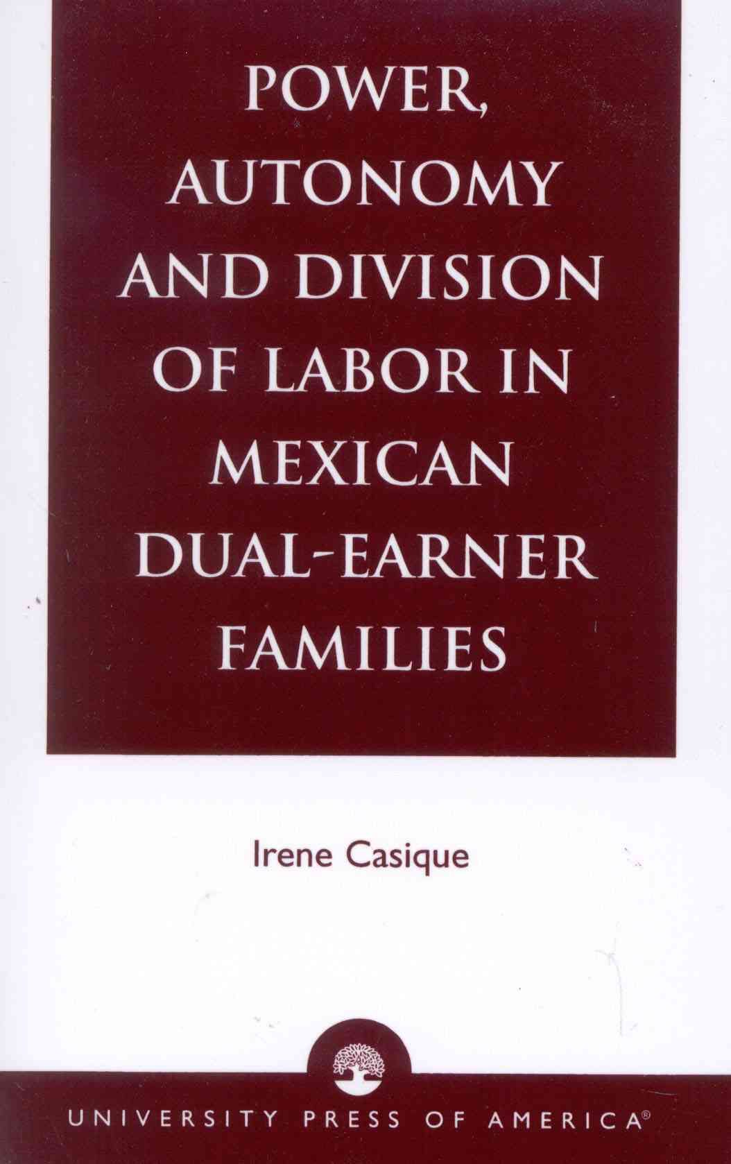 Power, Autonomy and Division of Labor in Mexican Dual-Earner Families