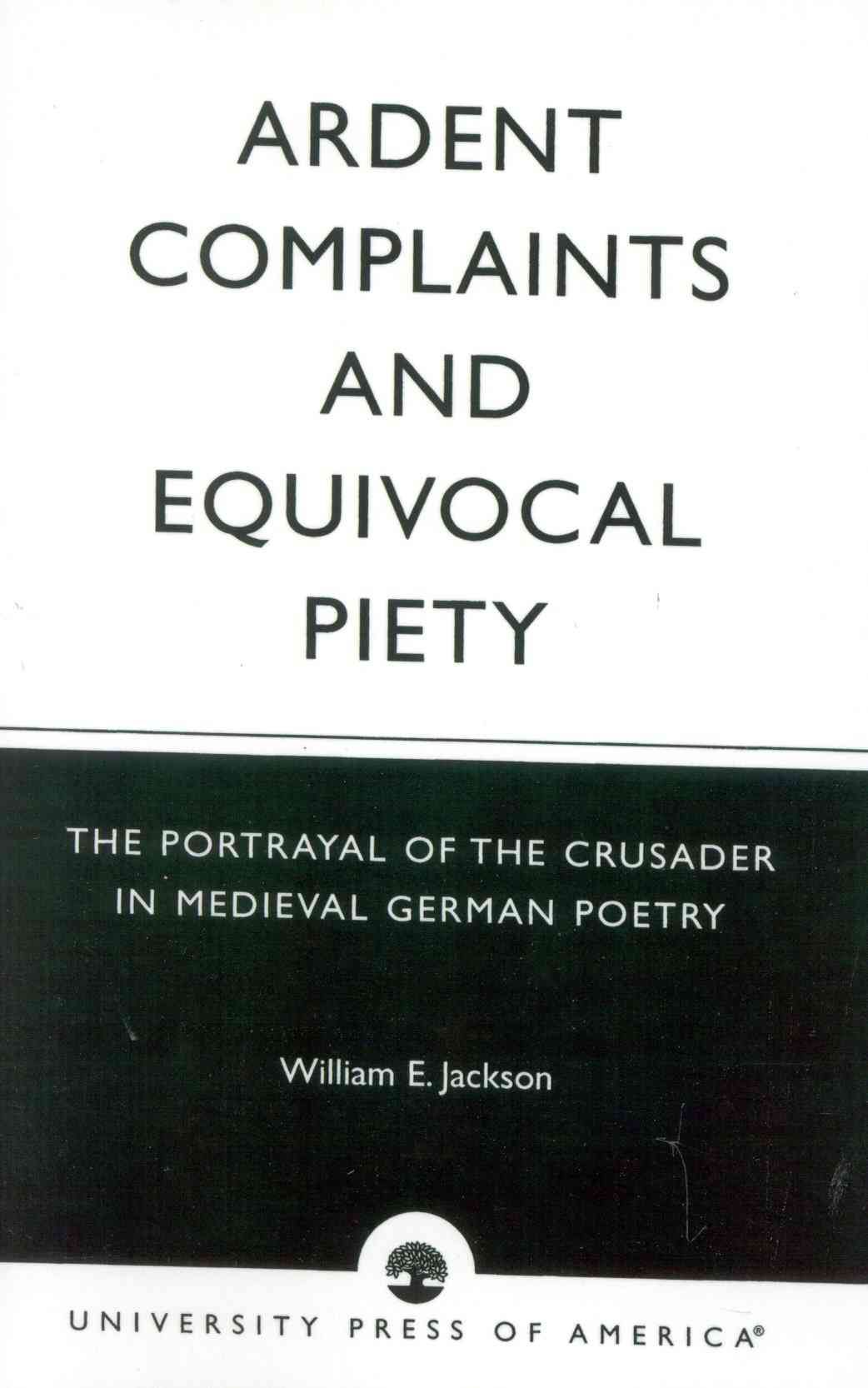 Ardent Complaints and Equivocal Piety By William E. Jackson