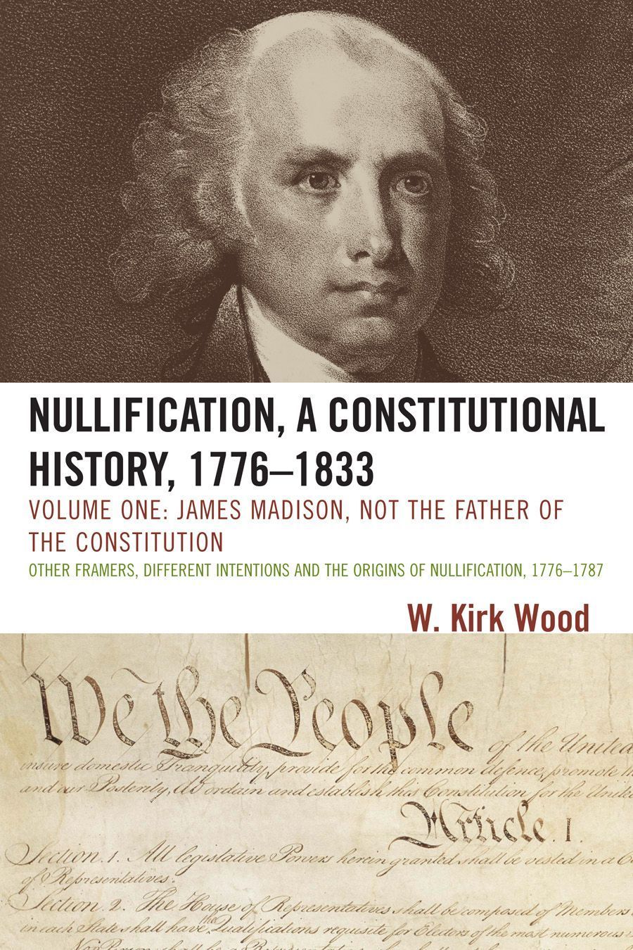 Nullification, A Constitutional History, 1776-1833 By W. Kirk Wood