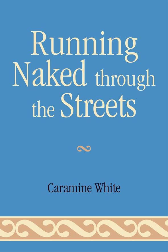 Running Naked Through the Streets By Caramine White 9780761842934