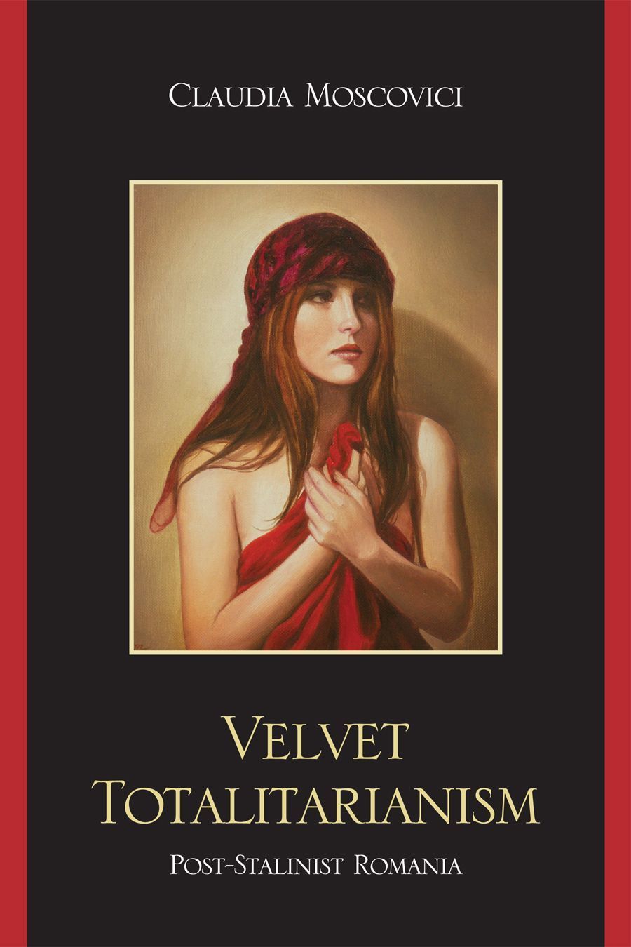 Velvet Totalitarianism By Claudia Moscovici 9780761846932 (Paperback)