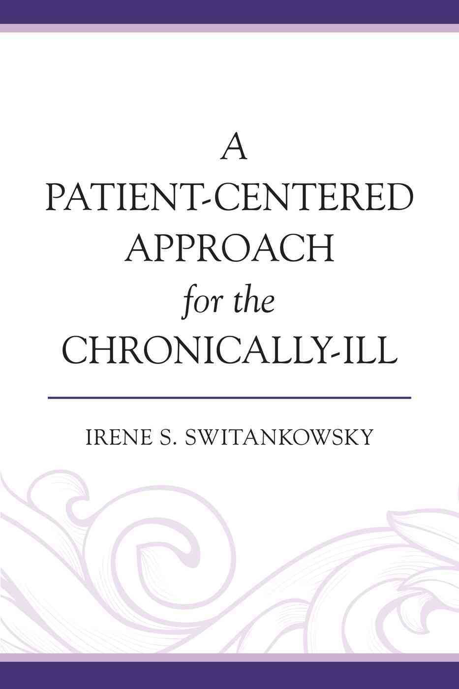 A Patient-Centered Approach for the Chronically-Ill 9780761866268