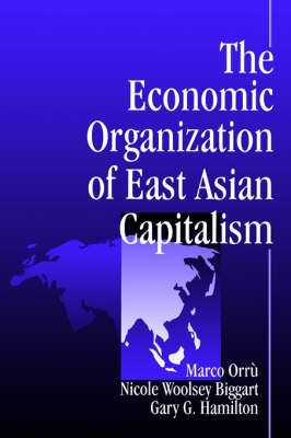 The Economic Organization of East Asian Capitalism 9780761904809