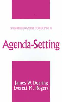 Agenda-Setting By James W. Dearing, Everett M. Rogers 9780761905622