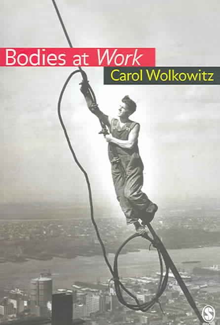 Bodies at Work By Carol Wolkowitz 9780761960645 (Paperback)