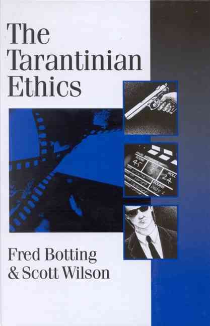 The Tarantinian Ethics By Fred Botting, Scott Wilson 9780761968375