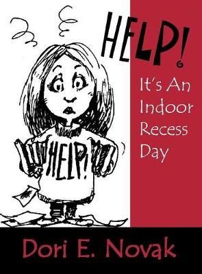 Help! It's an Indoor Recess Day By Dori E. Novak 9780761975274