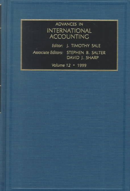 Advances in International Accounting. Vol. 12 1999 By J. Timothy Sale