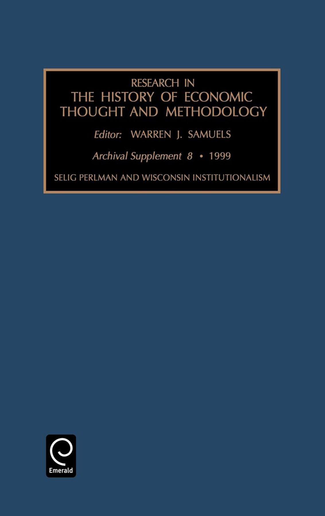 Selig Perlman and Wisconsin Institutionalism By Warren J. Samuels