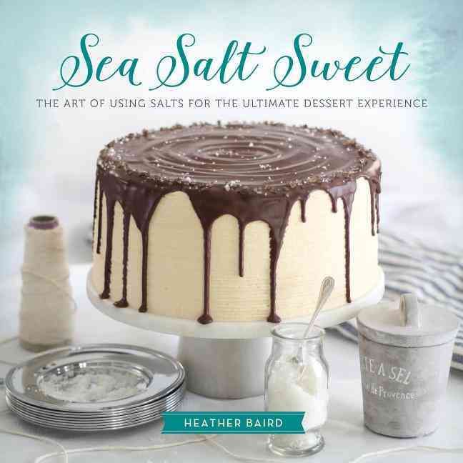 Sea Salt Sweet By Heather Baird 9780762453962 (Hardback)