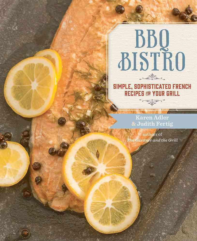 BBQ Bistro By Karen Adler, Judith M. Fertig 9780762454549 (Paperback)