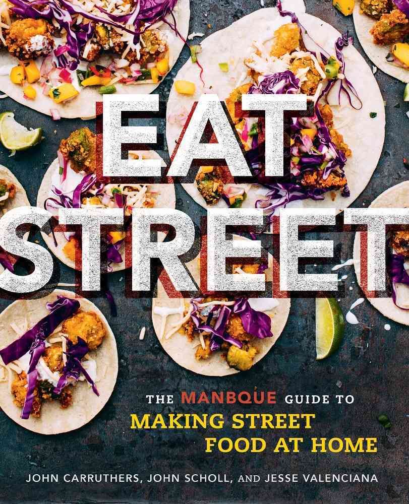 Eat Street By John Carruthers, Jesse Valenciana, John Scholl