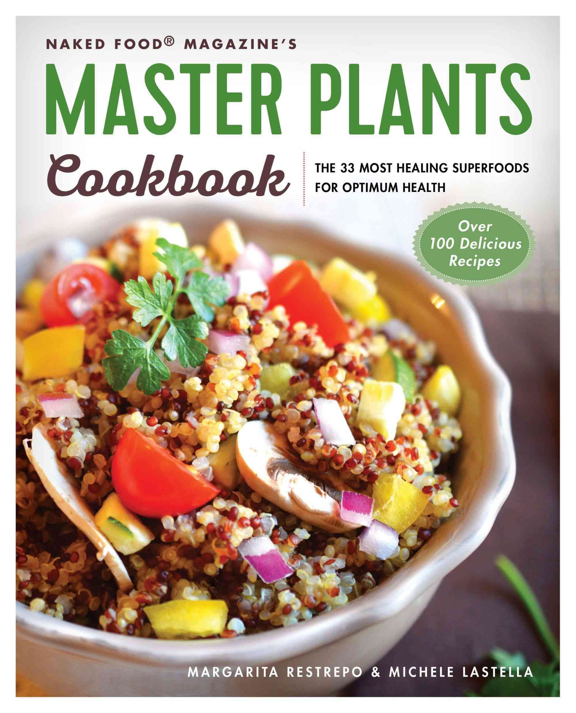 Naked Food Magazine's Master Plants Cookbook By Margarita Restrepo