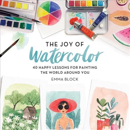 The Joy of Watercolor By Emma Block 9780762463299 (Hardback)