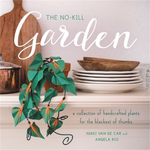 The No-Kill Garden By Nikki Van De Car, Angela Rio 9780762464012