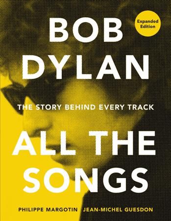 Bob Dylan All the Songs By Philippe Margotin 9780762475735 (Hardback)